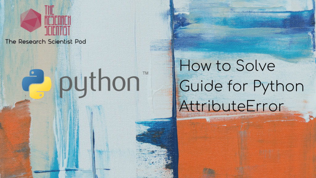 blog banner for post titled: How to Solve Guide for Python AttributeError