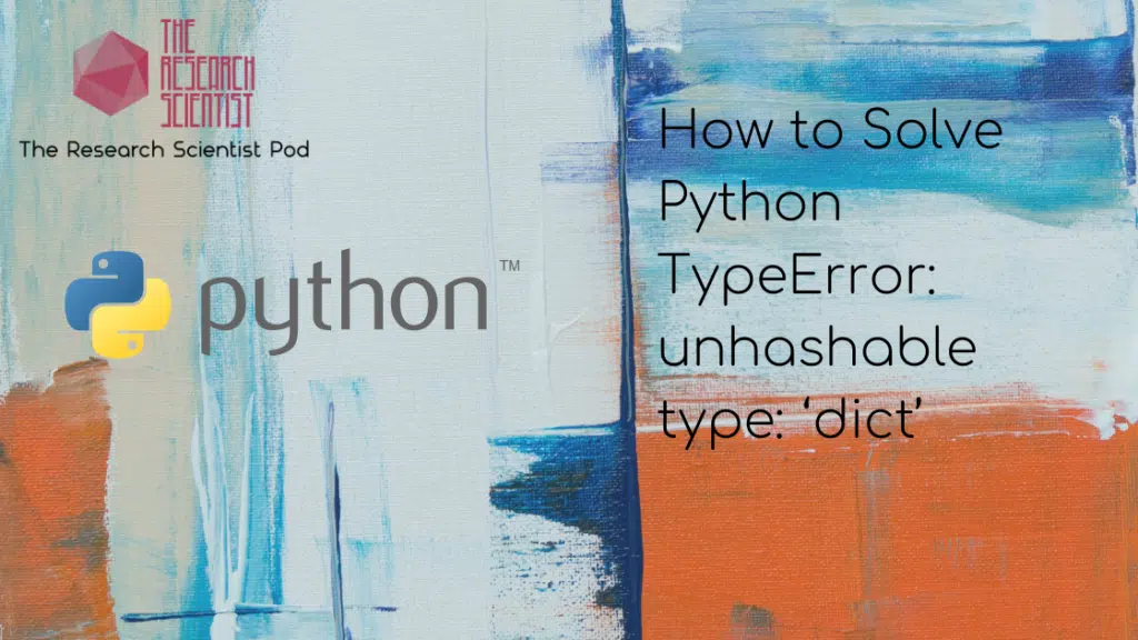 blog banner for post titled: How to Solve Python TypeError: unhashable type: ‘dict’